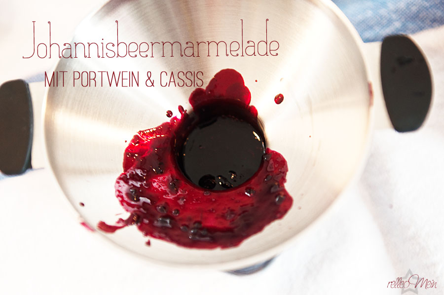 Johannisbeermarmelade mit Portwein und Cassis | relleomein.de