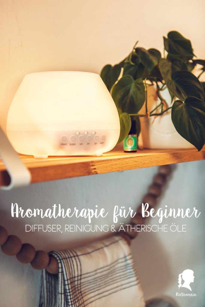 Aromatherapie für Beginner - Tipps zum Kauf eines Diffusers, Reinigung und meine liebsten Duftmsichungen | relleomein.de #aromatherapie #ätherischeöle #essentialoils