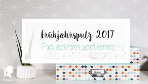 Frühjahrsputz 2017 - Mehr Ordnung im Home Office / Arbeitszimmer - Papierkram sortieren - Tägliche Post bearbeiten | relleomein.de