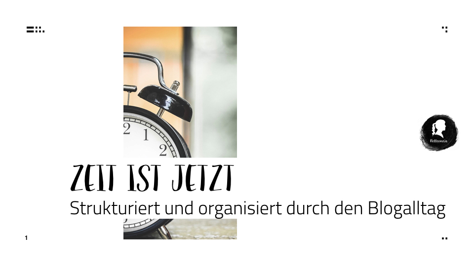 Zeit ist jetzt - Strukturiert und organisiert bloggen | relleomein.de